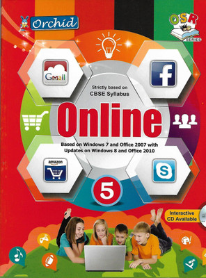 ORCHID, ONLINE CLASS - 5 STRICTLY BASED ON CBSE SYLLABUS ( BASED ON WINDOWS 7 AND OFFICE 2007 WITH UPDATES ON WINDOWS 8 AND OFFICE 2010 )(English, Paperback, MS SALLY BHATNAGAR)