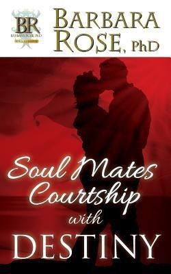 Soul Mates Courtship with Destiny(English, Paperback, ROSE BARBARA)