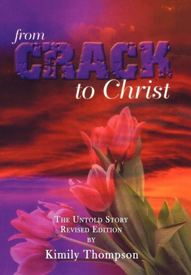 From Crack To Christ(English, Hardcover, Thompson Kimily)