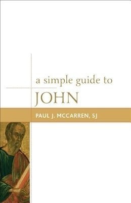 A Simple Guide to John(English, Hardcover, McCarren, SJ Paul J.)