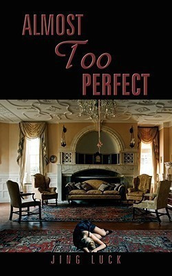 Almost Too Perfect(English, Paperback, Luck Jing)