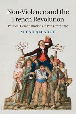 Non-Violence and the French Revolution(English, Hardcover, Alpaugh Micah)