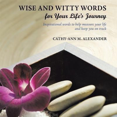 Wise and Witty Words for Your Life's Journey(English, Paperback, Alexander Cathy-Ann M.)