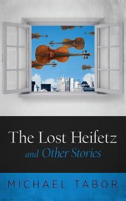 The Lost Heifetz and Other Stories(English, Paperback, Tabor Michael)