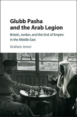 Glubb Pasha and the Arab Legion(English, Hardcover, Jevon Graham)