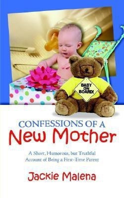 Confessions of a New Mother(English, Paperback, Malena Jackie)
