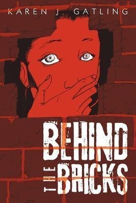 Behind the Bricks(English, Paperback, Gatling Karen J.)