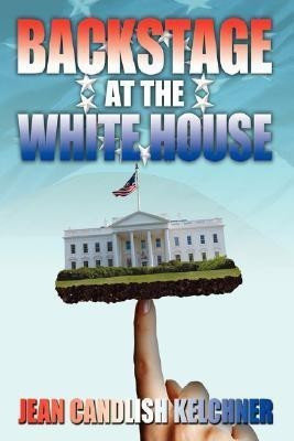 Backstage at the White House(English, Hardcover, Kelchner Jean Candlish)