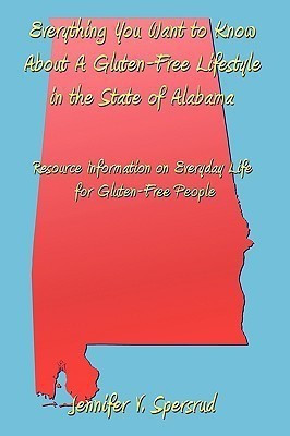 Everything You Want to Know About A Gluten-Free Lifestyle in the State of Alabama(English, Paperback, Spersrud Jennifer V.)