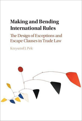 Making and Bending International Rules(English, Hardcover, Pelc Krzysztof J.)