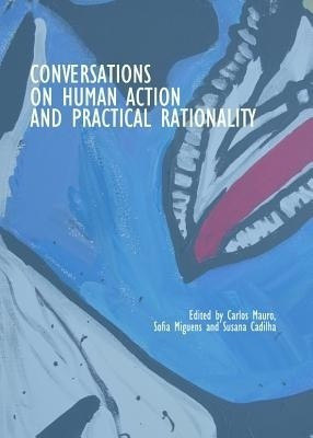 Conversations on Human Action and Practical Rationality(English, Hardcover, unknown)