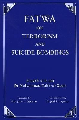Fatwa on Terrorism and Suicide Bombings(English, Hardcover, Tahir-ul-Qadri Muhammad Dr.)