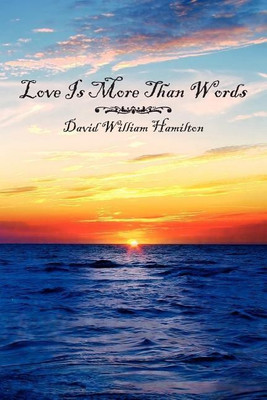 Love Is More Than Words(English, Paperback, Hamilton David William)
