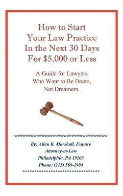 How to Start Your Law Practice in the Next Thirty Days for $5,000 or Less(English, Hardcover, Marshall Allan K.)