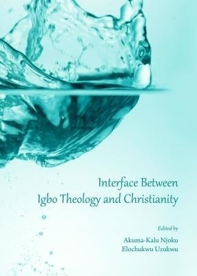 Interface Between Igbo Theology and Christianity(English, Hardcover, unknown)
