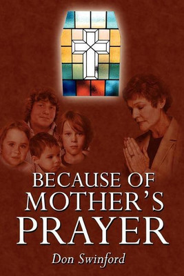 Because of Mother's Prayer(English, Paperback, Swinford Don)