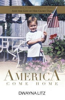 America Come Home(English, Paperback, Litz Dwayna)