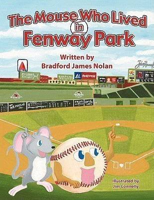 The Mouse Who Lived in Fenway Park(English, Paperback, Bradford James Nolan)