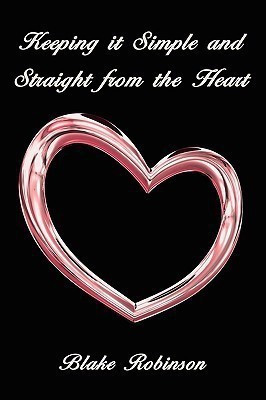 Keeping it Simple and Straight from the Heart(English, Paperback, Robinson Blake)