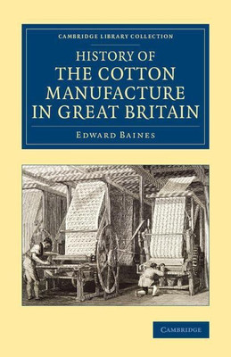 History of the Cotton Manufacture in Great Britain(English, Paperback, Baines Edward)