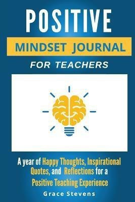 Positive Mindset Journal for Teachers(English, Paperback, Stevens Grace)