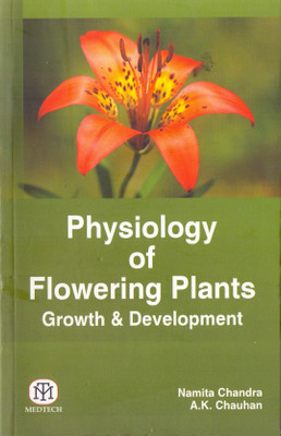 Physiology of Flowering Plants Growth & Development(English, Paperback, A K Chauhan, Namita Chandra)