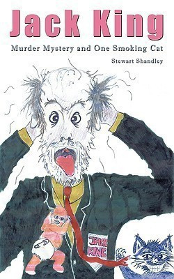 Jack King; Murder Mystery and One Smoking Cat(English, Paperback, Shandley Stewart)