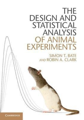 The Design and Statistical Analysis of Animal Experiments(English, Paperback, Bate Simon T.)