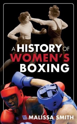 A History of Women's Boxing(English, Hardcover, Smith Malissa)