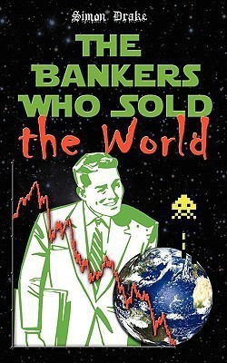 The Bankers Who Sold the World(English, Paperback, Drake Simon)