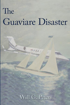 The Guaviare Disaster(English, Paperback, Peters Will G.)