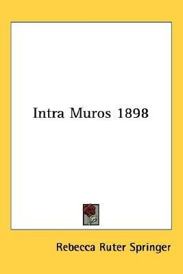 Intra Muros 1898(English, Paperback, Springer Rebecca Ruter)