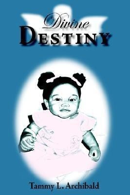 Divine Destiny(English, Hardcover, Archibald Tammy, L.)