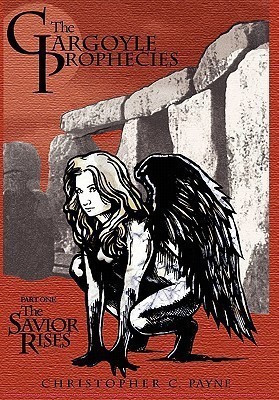 The Gargoyle Prophecies, Part I, The Savior Rises(English, Paperback, Payne Christopher C.)