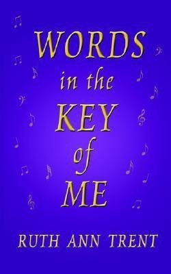 Words In The Key Of Me(English, Paperback, Trent Ruth, Ann)