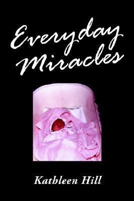 Everyday Miracles(English, Paperback, Hill Kathleen Thompson)