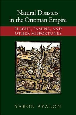 Natural Disasters in the Ottoman Empire(English, Hardcover, Ayalon Yaron)