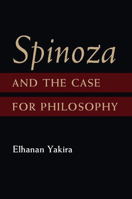 Spinoza and the Case for Philosophy(English, Hardcover, Yakira Elhanan)