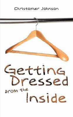 Getting Dressed From The Inside(English, Paperback, Johnson Christopher)