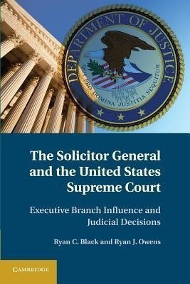 The Solicitor General and the United States Supreme Court(English, Paperback, Black Ryan C.)