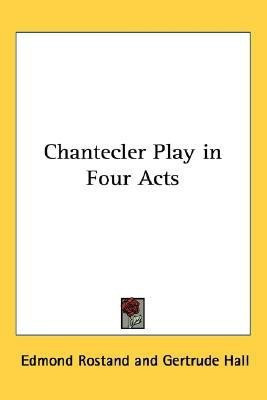 Chantecler Play in Four Acts(English, Paperback, Rostand Edmond)