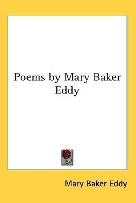 Poems by Mary Baker Eddy(English, Paperback, Eddy Mary Baker)
