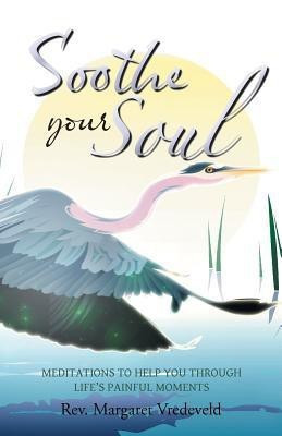 Soothe Your Soul(English, Paperback, Vredeveld Margaret REV)