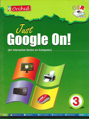ORCHID, JUST GOOGLE ON ! CLASS - 3 ( AN INTRACTIVE SERIES ON COMPUTER )(English, Paperback, MS SHADAB IMAM)