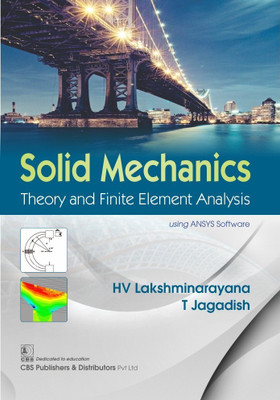 Solid Mechanics Theory And Finite Element Analysis (PB)(English, Paperback, HV Lakshminarayana |T Jagadish)