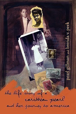 The Life Story of a Caribbean Pearl and Her Journey to America(English, Paperback, Pearl Gillman, Brenda V Peek Gillma)