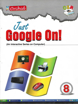 ORCHID, JUST GOOGLE ON ! CLASS - 8 ( AN INTRACTIVE SERIES ON COMPUTER )(English, Paperback, MS SHADAB IMAM)