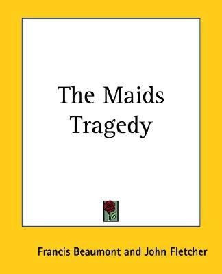 The Maids Tragedy(English, Paperback, Beaumont Francis)