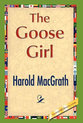 The Goose Girl(English, Hardcover, Harold Macgrath Macgrath)