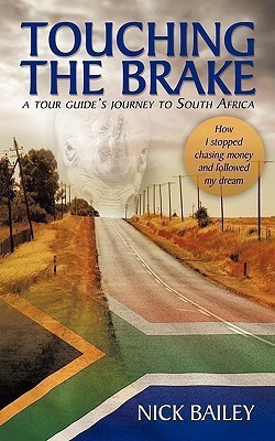 Touching the Brake - A Tour Guide's Journey to South Africa(English, Paperback, Bailey Nick Dr)